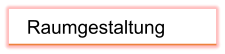 Raumgestaltung