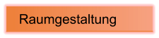 Raumgestaltung